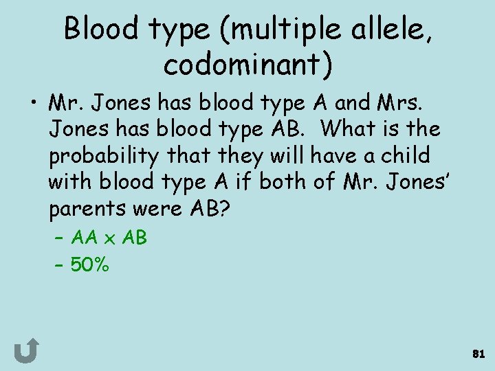 Blood type (multiple allele, codominant) • Mr. Jones has blood type A and Mrs.