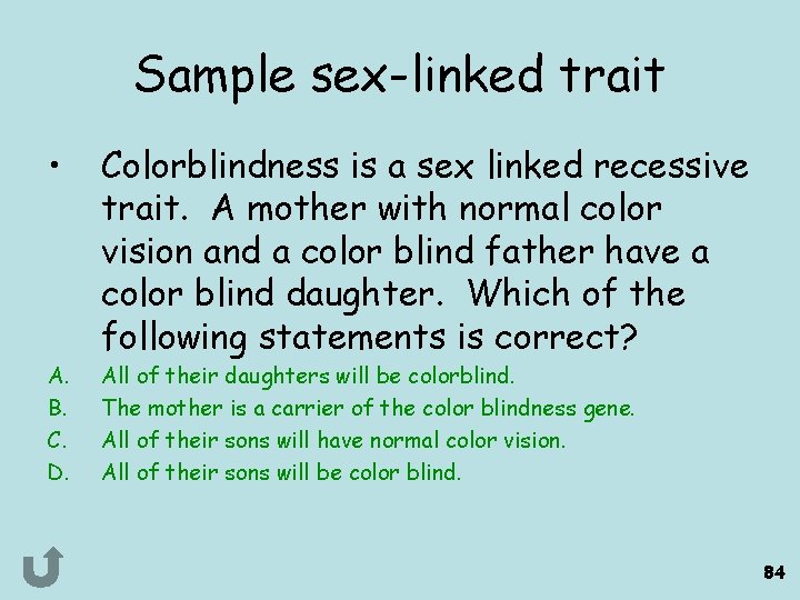 Sample sex-linked trait • Colorblindness is a sex linked recessive trait. A mother with