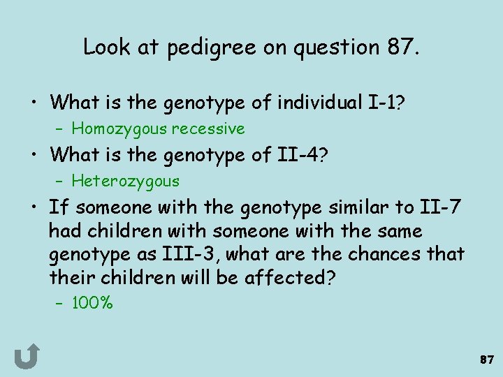 Look at pedigree on question 87. • What is the genotype of individual I-1?