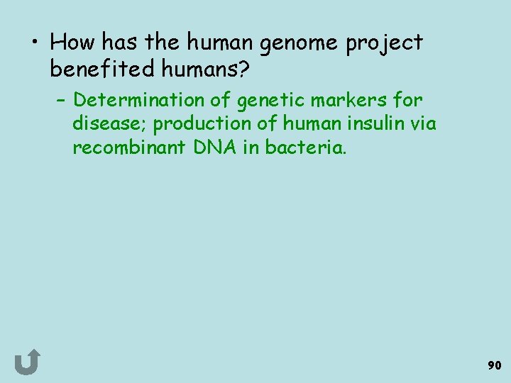  • How has the human genome project benefited humans? – Determination of genetic