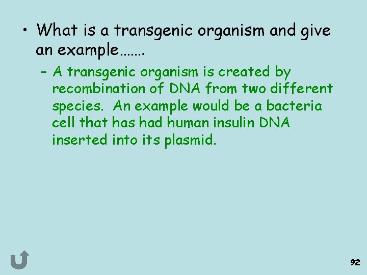  • What is a transgenic organism and give an example……. – A transgenic