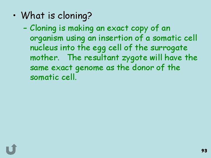  • What is cloning? – Cloning is making an exact copy of an