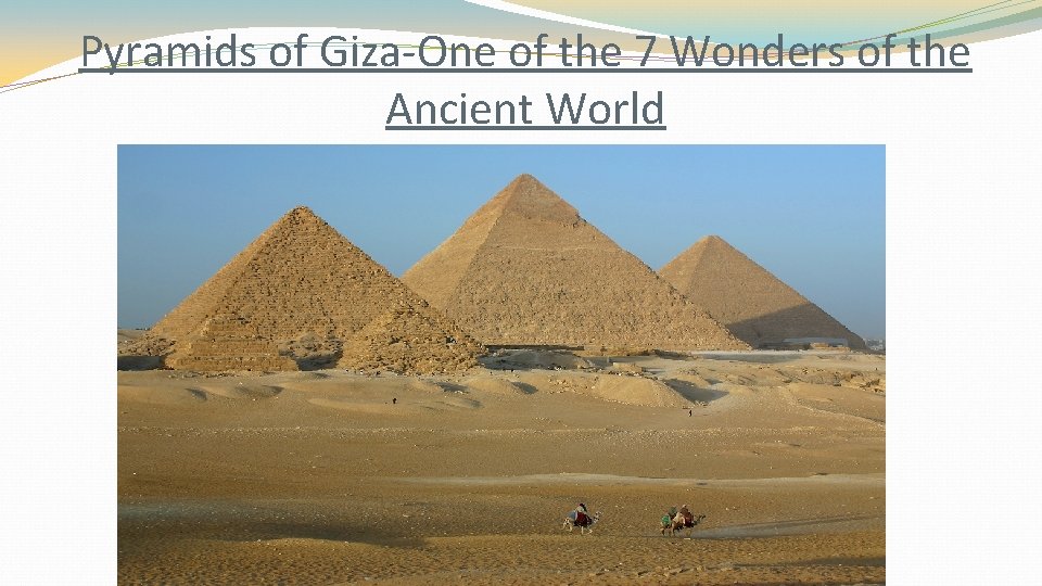 Pyramids of Giza-One of the 7 Wonders of the Ancient World 