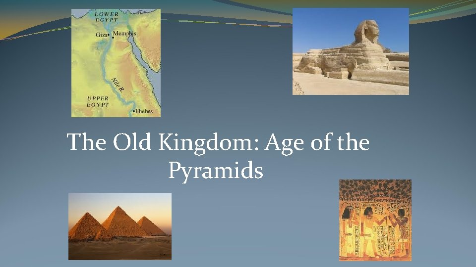 The Old Kingdom: Age of the Pyramids 