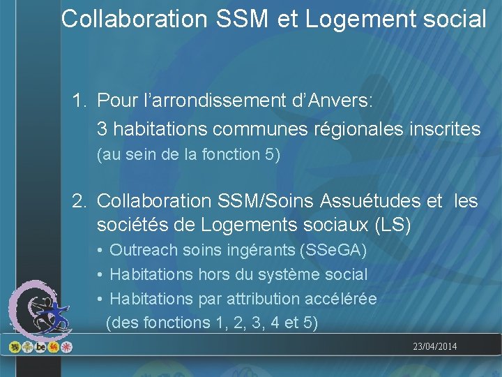 Collaboration SSM et Logement social 1. Pour l’arrondissement d’Anvers: 3 habitations communes régionales inscrites