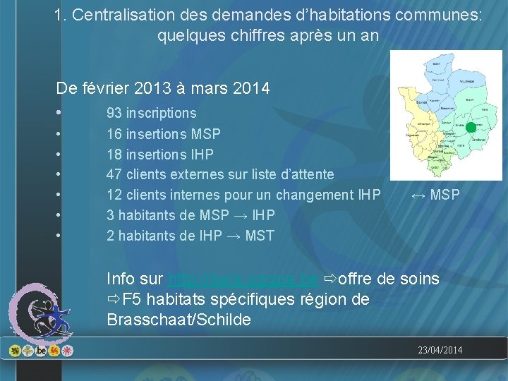 1. Centralisation des demandes d’habitations communes: quelques chiffres après un an De février 2013