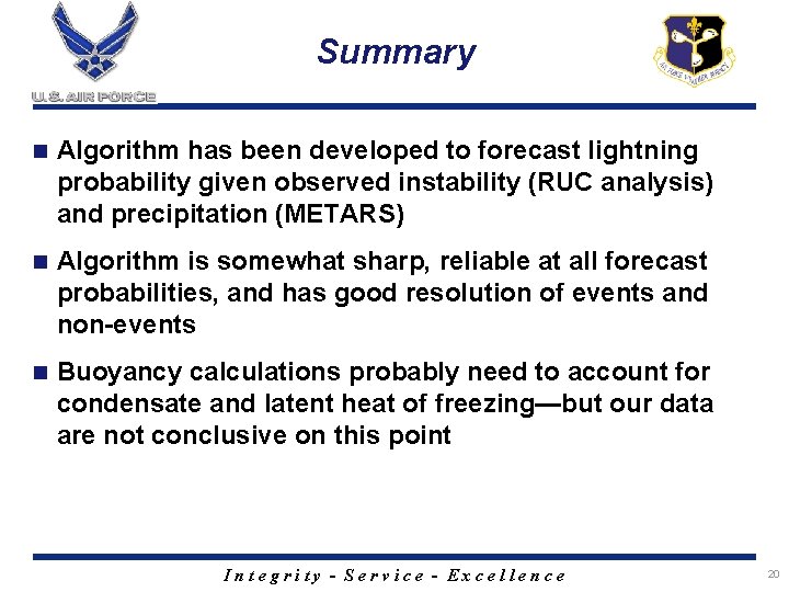Summary n Algorithm has been developed to forecast lightning probability given observed instability (RUC