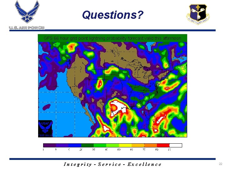 Questions? GFS 66 hour grid point lightning probability forecast valid this afternoon Integrity -