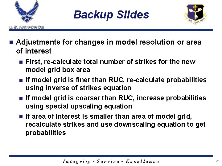 Backup Slides n Adjustments for changes in model resolution or area of interest First,