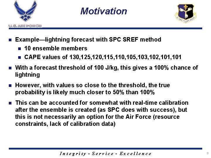 Motivation n Example—lightning forecast with SPC SREF method n 10 ensemble members n CAPE