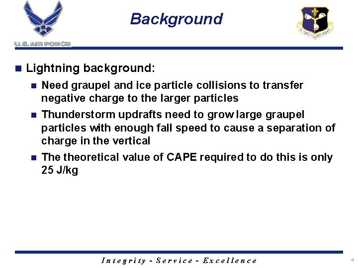 Background n Lightning background: Need graupel and ice particle collisions to transfer negative charge