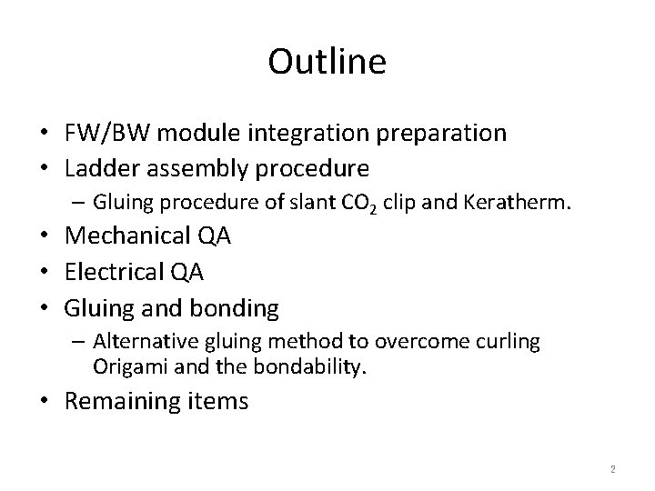 Outline • FW/BW module integration preparation • Ladder assembly procedure – Gluing procedure of