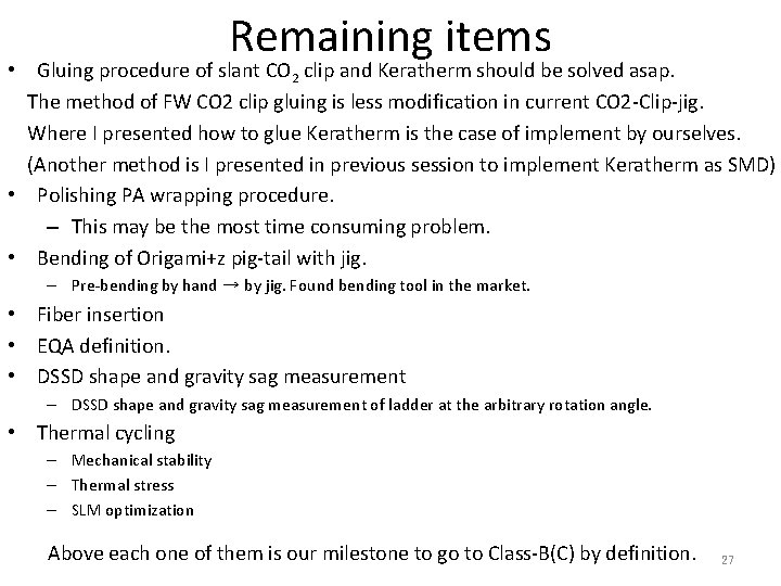 Remaining items • Gluing procedure of slant CO 2 clip and Keratherm should be