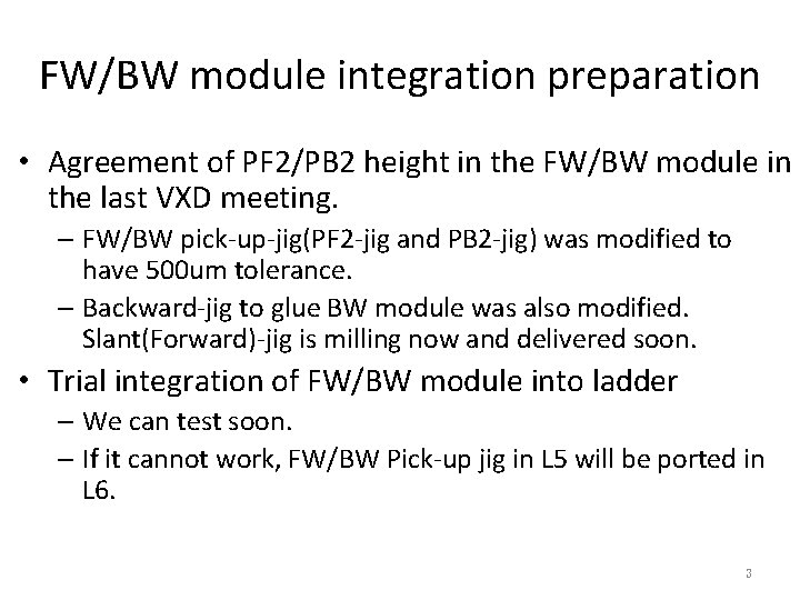 FW/BW module integration preparation • Agreement of PF 2/PB 2 height in the FW/BW
