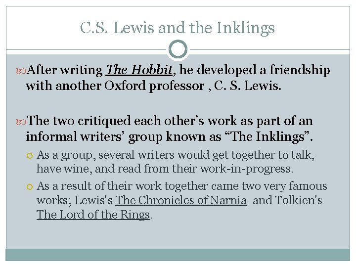 C. S. Lewis and the Inklings After writing The Hobbit, he developed a friendship