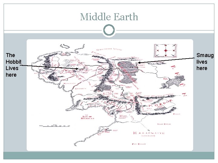 Middle Earth The Hobbit Lives here Smaug lives here 