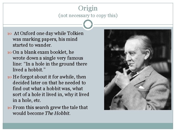Origin (not necessary to copy this) At Oxford one day while Tolkien was marking