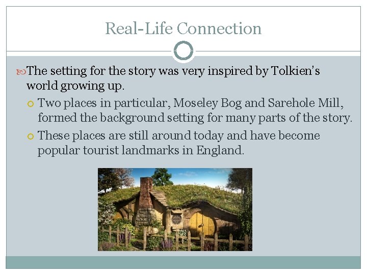 Real-Life Connection The setting for the story was very inspired by Tolkien’s world growing