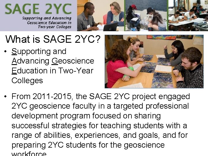 What is SAGE 2 YC? • Supporting and Advancing Geoscience Education in Two-Year Colleges