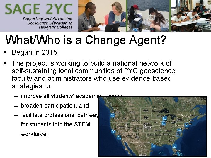 What/Who is a Change Agent? • Began in 2015 • The project is working