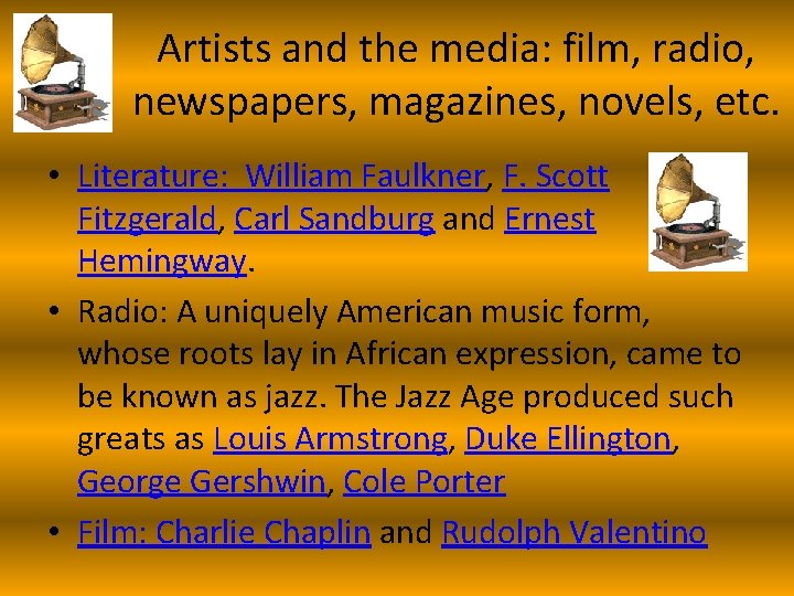 Artists and the media: film, radio, newspapers, magazines, novels, etc. • Literature: William Faulkner,