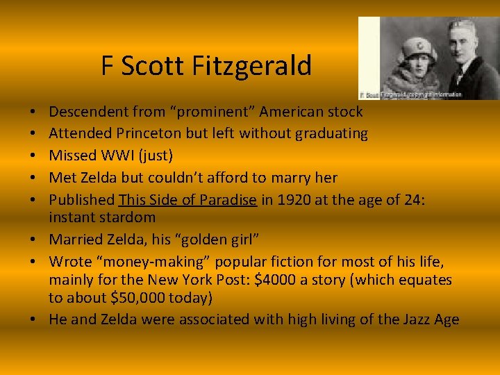 F Scott Fitzgerald Descendent from “prominent” American stock Attended Princeton but left without graduating