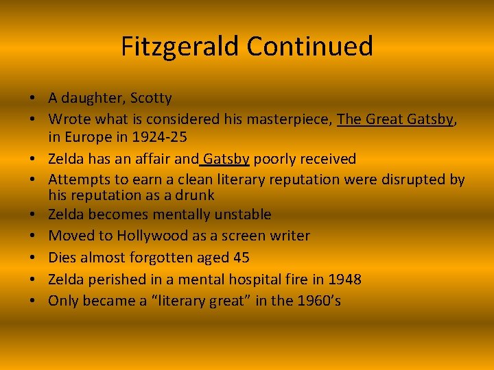 Fitzgerald Continued • A daughter, Scotty • Wrote what is considered his masterpiece, The