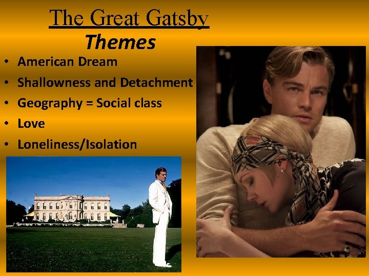  • • • The Great Gatsby Themes American Dream Shallowness and Detachment Geography