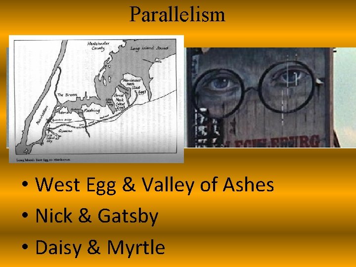 Parallelism • West Egg & Valley of Ashes • Nick & Gatsby • Daisy