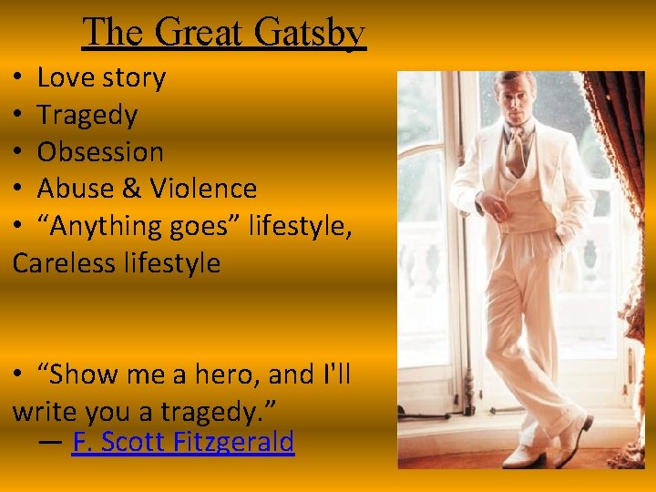 The Great Gatsby • Love story • Tragedy • Obsession • Abuse & Violence