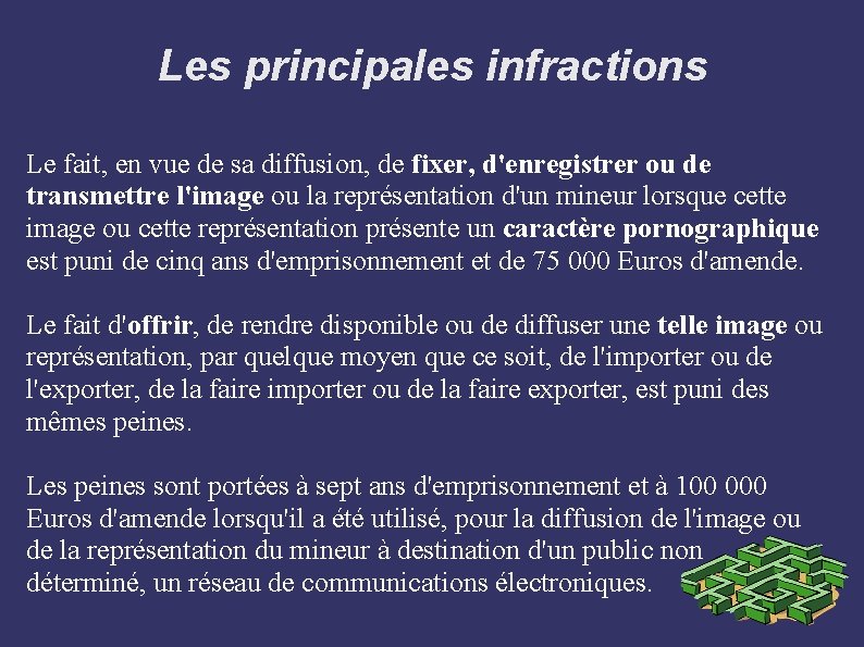 Les principales infractions Le fait, en vue de sa diffusion, de fixer, d'enregistrer ou