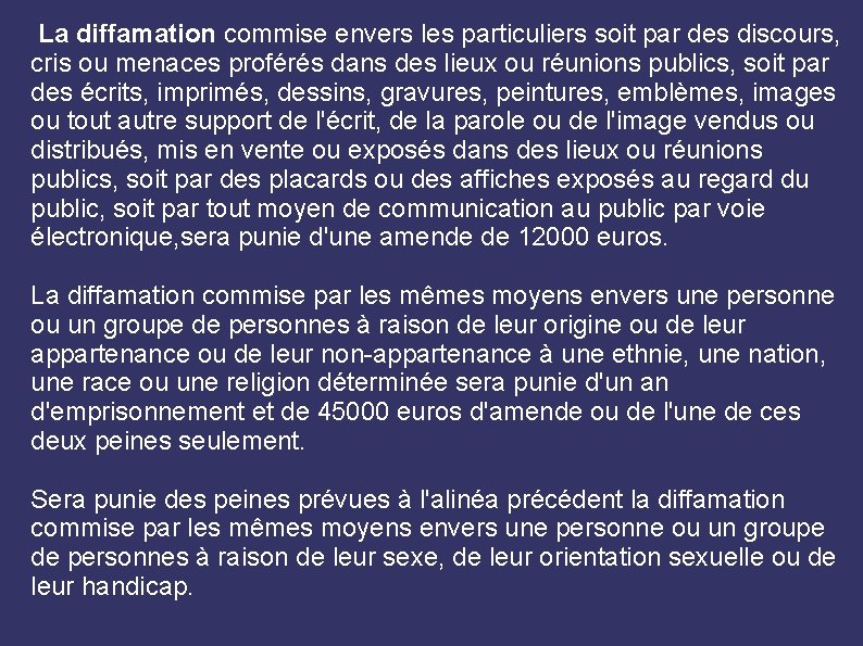 La diffamation commise envers les particuliers soit par des discours, cris ou menaces proférés