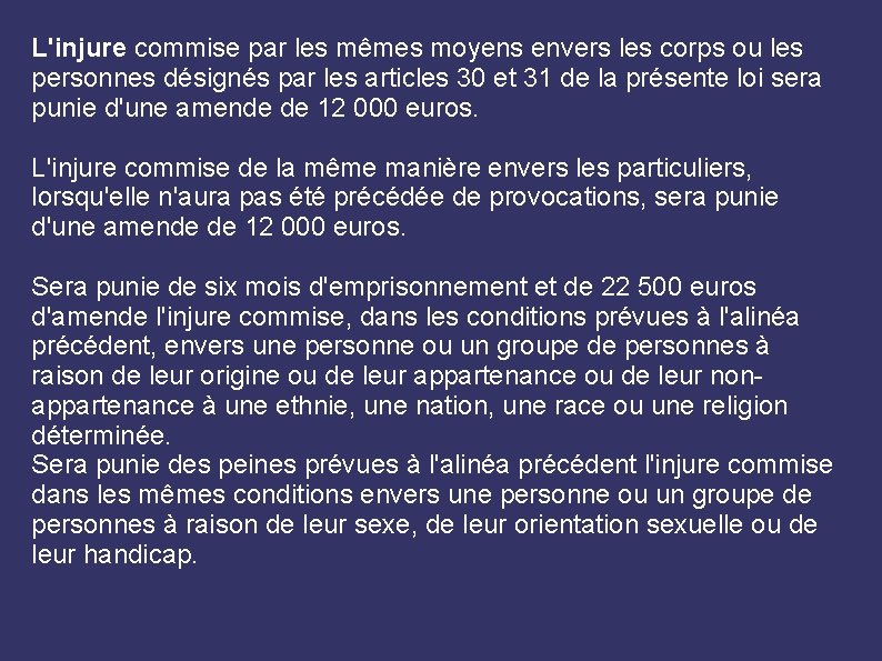 L'injure commise par les mêmes moyens envers les corps ou les personnes désignés par