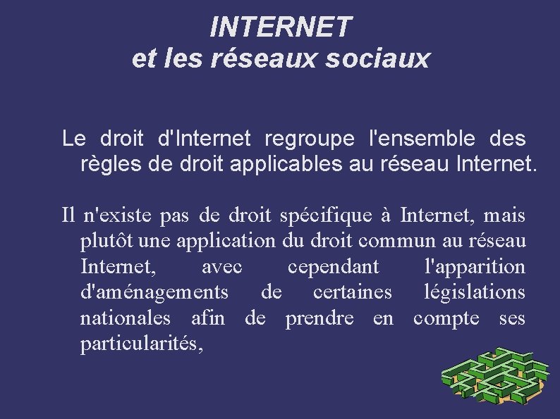 INTERNET et les réseaux sociaux Le droit d'Internet regroupe l'ensemble des règles de droit