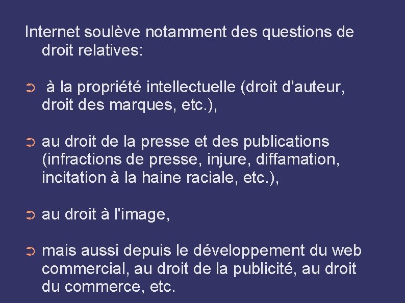 Internet soulève notamment des questions de droit relatives: ➲ à la propriété intellectuelle (droit