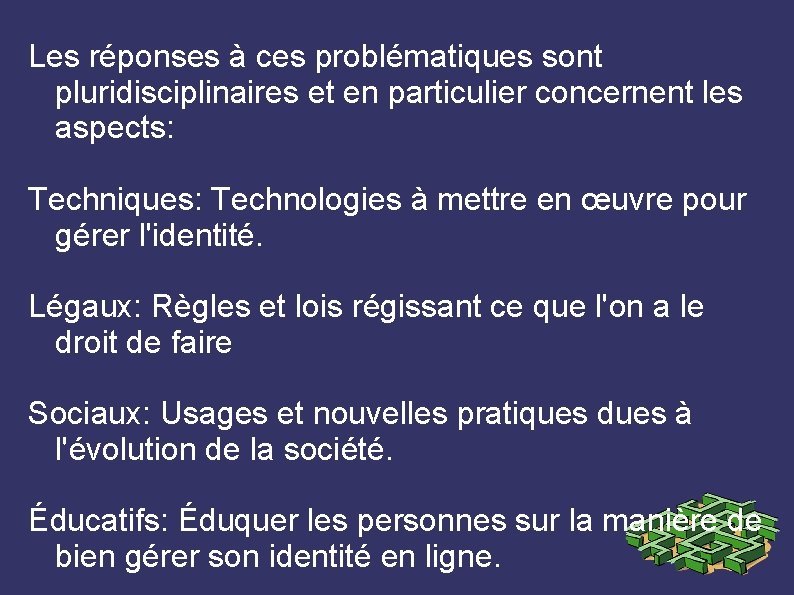 Les réponses à ces problématiques sont pluridisciplinaires et en particulier concernent les aspects: Techniques: