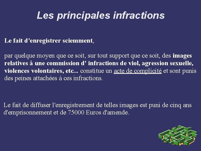 Les principales infractions Le fait d'enregistrer sciemment, par quelque moyen que ce soit, sur