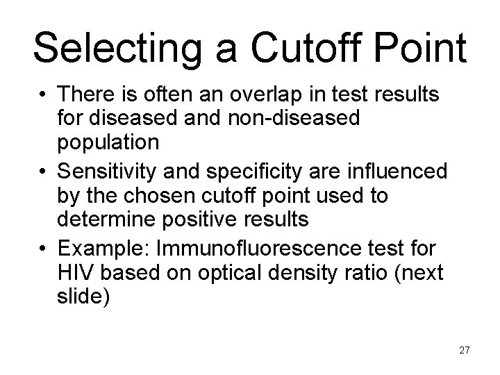 Selecting a Cutoff Point • There is often an overlap in test results for