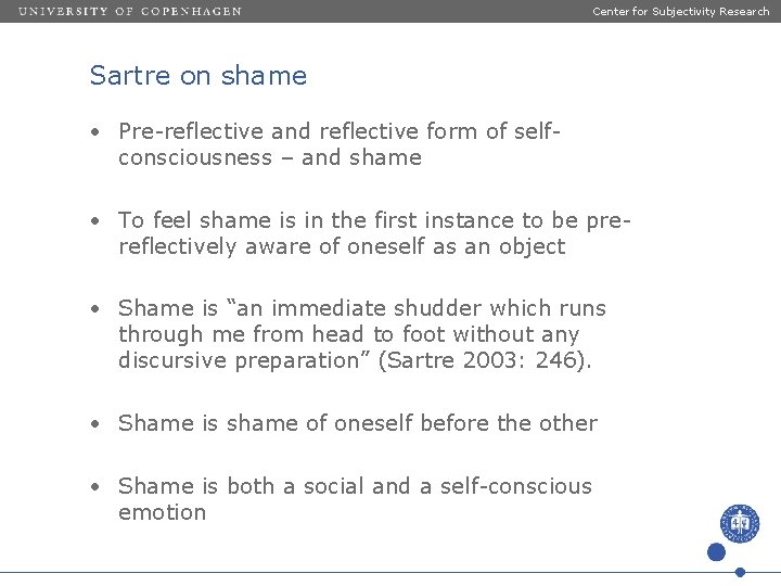 Center for Subjectivity Research Sartre on shame • Pre-reflective and reflective form of selfconsciousness