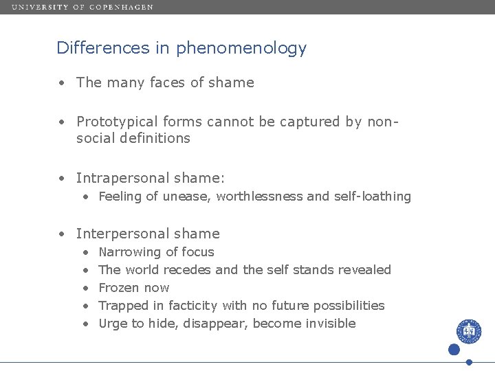 Differences in phenomenology • The many faces of shame • Prototypical forms cannot be