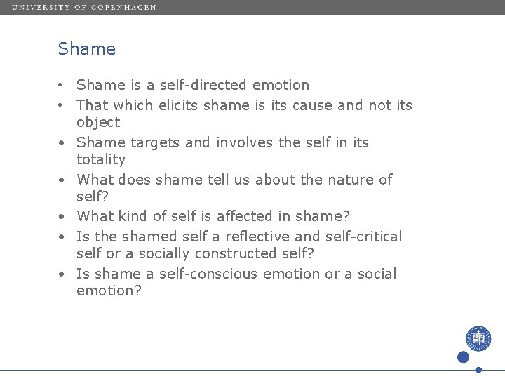 Shame • Shame is a self-directed emotion • That which elicits shame is its