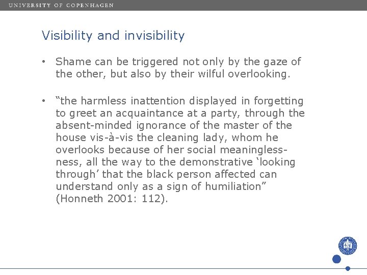 Visibility and invisibility • Shame can be triggered not only by the gaze of