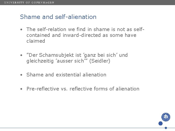 Shame and self-alienation • The self-relation we find in shame is not as selfcontained
