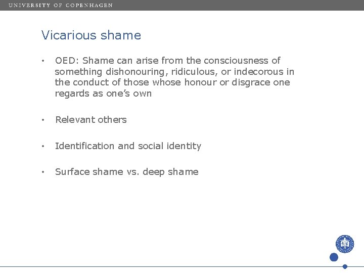 Vicarious shame • OED: Shame can arise from the consciousness of something dishonouring, ridiculous,