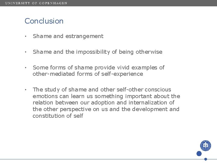 Conclusion • Shame and estrangement • Shame and the impossibility of being otherwise •