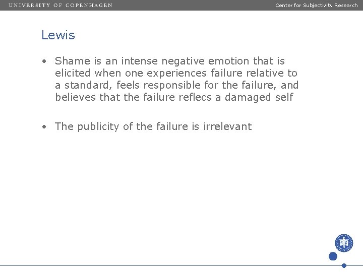 Center for Subjectivity Research Lewis • Shame is an intense negative emotion that is