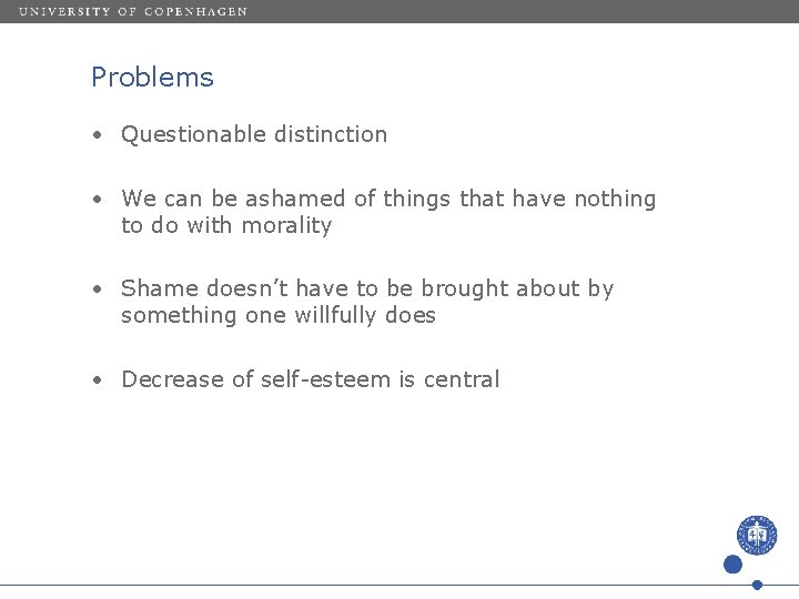 Problems • Questionable distinction • We can be ashamed of things that have nothing