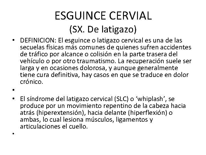 ESGUINCE CERVIAL (SX. De latigazo) • DEFINICION: El esguince o latigazo cervical es una