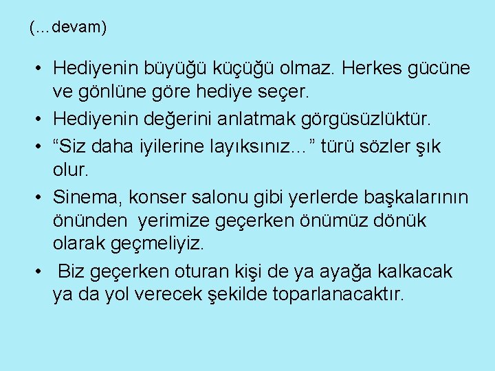 (…devam) • Hediyenin büyüğü küçüğü olmaz. Herkes gücüne ve gönlüne göre hediye seçer. •