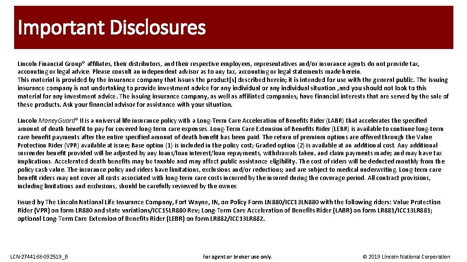 Important Disclosures Lincoln Financial Group® affiliates, their distributors, and their respective employees, representatives and/or